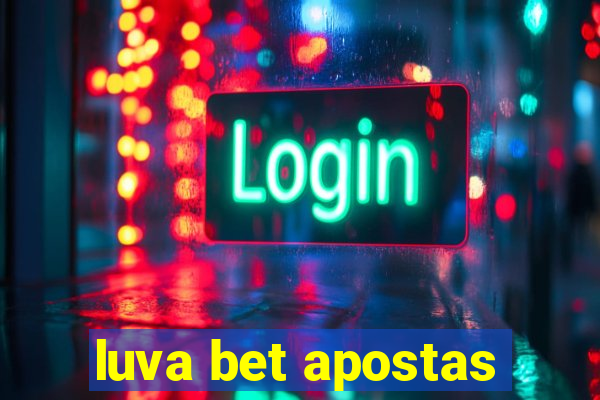 luva bet apostas